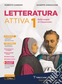 Letteratura attiva. Per le Scuole superiori. Con e-book. Con espansione online. Vol. 1 libro di Carnero Roberto; Iannaccone Giuseppe