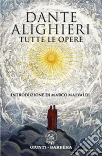 Tutte le opere libro di Alighieri Dante