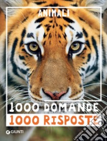 Animali. 1000 domande 1000 risposte libro di Prati Elisa; Bertarini Mariagrazia; Fabris Paola