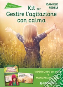 Kit per gestire l'agitazione con calma. Con videocorso online libro di Fedeli Daniele