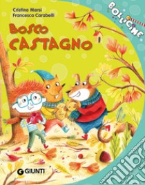 Bosco castagno. Ediz. a colori libro di Marsi Cristina