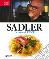 Ricette di pesce libro di Sadler Claudio