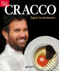 Cracco. Sapori in movimento libro di Cracco Carlo; Meldolesi Alessandra