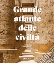 Grande atlante delle civiltà libro di Bahn Paul