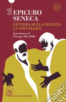 Lettere sulla felicità. La vita felice libro di Epicuro; Seneca Lucio Anneo