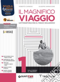 Magnifico viaggio. Per le Scuole superiori. Con e-book. Con espansione online (Il). Vol. 1 libro di Carnero Roberto; Iannaccone Giuseppe