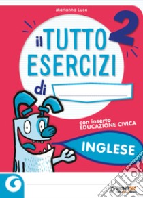 Il tutto esercizi. Inglese. Per la Scuola elementare. Vol. 2 libro di Luce Marianna