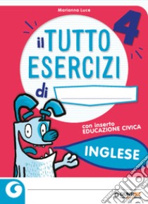 Il tutto esercizi. Inglese. Per la Scuola elementare. Vol. 4 libro di Luce Marianna