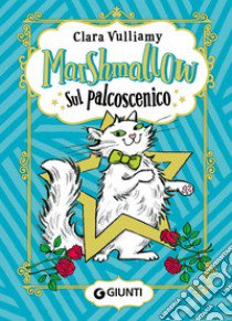 Marshmallow. Sul palcoscenico libro di Vulliamy Clara