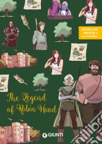 The legend of Robin Hood. Ediz. a colori. Con audiolibro  di Giromini Margherita