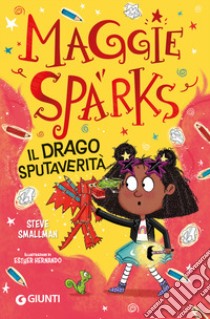 Il drago sputaverità. Maggie Sparks. Vol. 3 libro di Smallman Steve