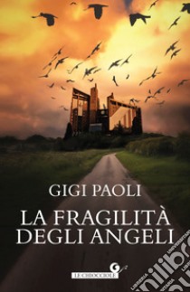 Fragilità degli angeli libro di Paoli Gigi