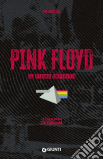 Pink Floyd. Il fiume infinito. Le storie dietro le canzoni libro di The Lunatics; Bertoncelli R. (cur.)