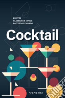 Cocktail. Ricette classiche e nuove da tutto il mondo libro di Breuer Antje; Höschen Ulrich