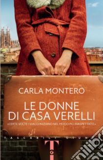 Le donne di casa Verelli libro di Montero Carla