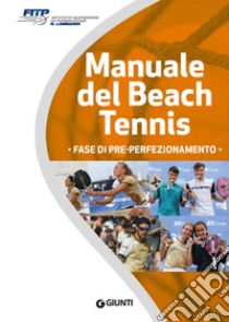 Manuale del beach tennis. Fase di pre-perfezionamento libro