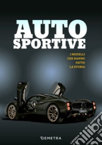 Auto sportive. I modelli che hanno fatto la storia. Ediz. illustrata libro di Lintelmann R. (cur.)