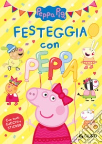 Festeggia con Peppa. Peppa Pig. Con adesivi. Ediz. a colori libro di Del Col Giulia