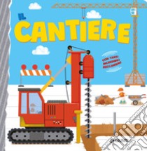 Il cantiere. Ediz. a colori libro di Hairunyangguang