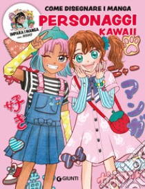 Personaggi kawaii. Come disegnare manga. Ediz. a colori. Con QR code per modelli e tutorial libro di Takashima Misako