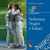 Scherma sogni e valori. GPG Gran Premio Giovanissimi libro di Cioffi Dario; Magni Luca