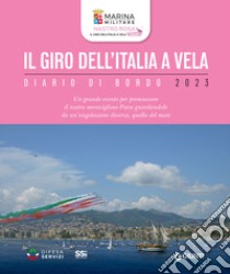 Il giro dell'Italia a vela. Diario di bordo 2023. Ediz. illustrata libro di Difesa Servizi (cur.)