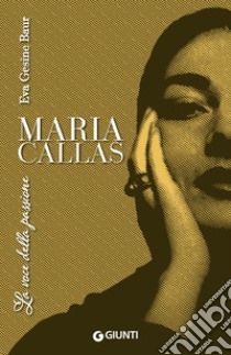 Maria Callas. La voce della passione libro di Baur Eva Gesine