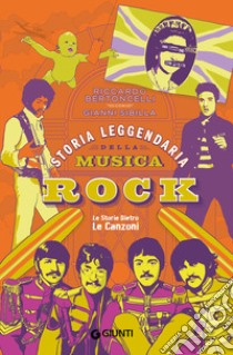 Storia leggendaria della musica rock. Ediz. ampliata libro di Bertoncelli Riccardo; Sibilla Gianni