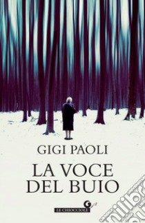La voce del buio libro di Paoli Gigi