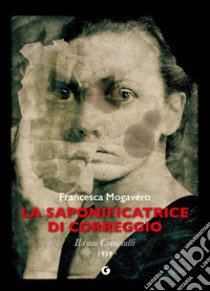 La saponificatrice di Correggio libro di Mogavero Francesca