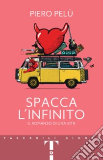 Spacca l'infinito. Il romanzo di una vita libro di Pelù Piero