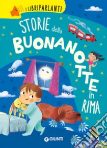 Storie della buonanotte in rima. I libri parlanti. Ediz. a colori libro