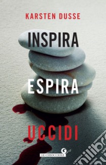 Inspira, espira, uccidi libro di Dusse Karsten