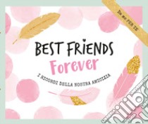 Best friends forever. I ricordi della nostra amicizia. Con 25 carte bucket list libro