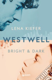 Bright & dark. Westwell. Ediz. italiana. Vol. 2 libro di Kiefer Lena