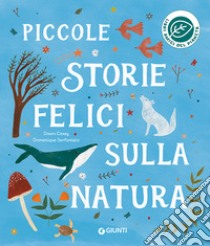 Piccole storie felici sulla natura. Ediz. a colori libro di Casey Dawn; Serfontein Domenique