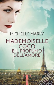 Mademoiselle Coco e il profumo dell'amore libro di Marly Michelle