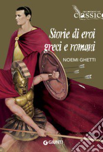 Storie di eroi greci e romani libro di Ghetti Noemi