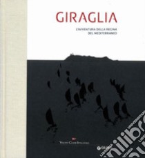 Giraglia. L'avventura della regina del Mediterraneo. Ediz. a colori libro