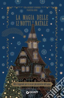 La magia delle 12 notti di Natale. Riti e leggende per le serate più mistiche dell'anno libro di Muri Franziska; Griebert-Schroder Vera