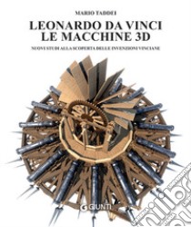 Leonardo da Vinci. Le macchine 3D libro di Taddei Mario