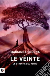 Le veinte. Le streghe del vento libro di Corona Marianna