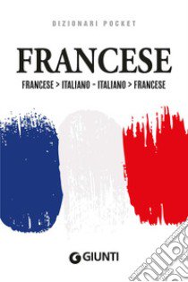 Dizionario francese. Francese-italiano, italiano-francese. Ediz. bilingue libro