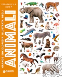 Grande enciclopedia illustrata degli animali. Ediz. a colori libro di Busà Emanuela