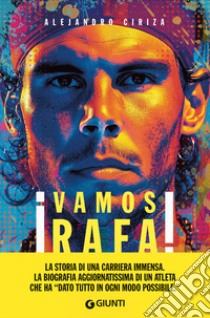 Vamos Rafa! Rafa Nadal. La biografia definitiva libro di Ciriza Alejandro