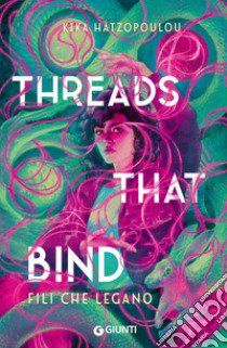 Threads that bind. Fili che legano libro di Hatzopoulou Kika