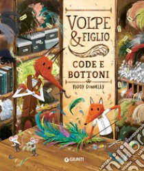 Volpe & figlio. Code e bottoni. Ediz. a colori libro di Donnelly Paddy