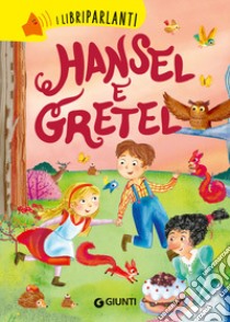 Hansel e Gretel. I libri parlanti. Ediz. a colori libro di Mariani M. (cur.)
