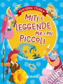 Miti e leggende per i più piccoli. Ediz. a colori libro di Prati Elisa; Troiano Rosalba; Lay Annalisa