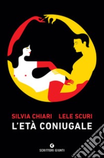 L'età coniugale libro di Chiari Silvia; Scuri Lele